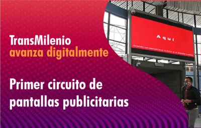 TransMilenio avanza digitalmente - Primer circuito de pantallas publicitarias
